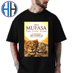 Mufasa The Lion King Official New Poster Releasing In Theaters On December 20 2024 Unisex T-Shirt