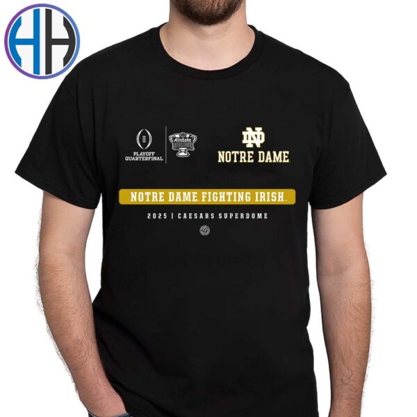 Notre Dame Fighting Irish Caesars Superdome 2025 Allstate Sugar Bowl NCAA CFP Quarterfinal T-Shirt