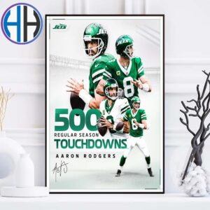 Aaron Rodgers Team New York Jets Reach 500 Regular Season Touchdowns Home Decor Poster Canvas