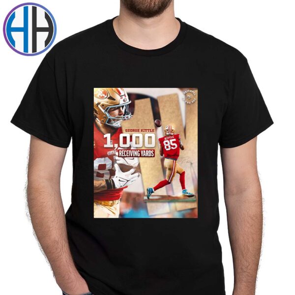 George Kittle From San Franciso 49ers 1000 Receiving Yards Mark On The Season Unisex T-Shirt